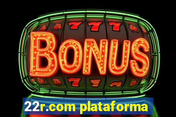 22r.com plataforma